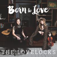The Lovelocks - Born to Love