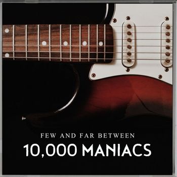 10,000 Maniacs - Few and Far Between