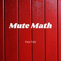 Mute Math - Past Talk