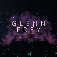 Glenn Frey - You Belong To The City
