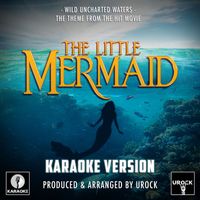 Urock Karaoke - Wild Uncharted Waters (From "The Little Mermaid") (Karaoke Version)