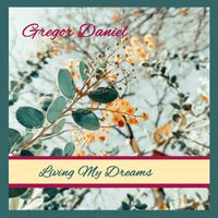 Gregor Daniel - Living My Dreams