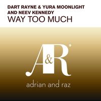 Dart Rayne & Yura Moonlight & Neev Kennedy - Way Too Much