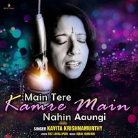Kavita Krishnamurthy - Main Tere Kamre Main Nahin Aaungi