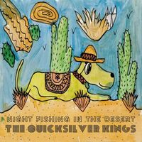 The Quicksilver Kings - Night Fishing In The Desert