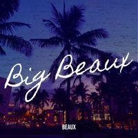 Beaux - Big Beaux (Explicit)