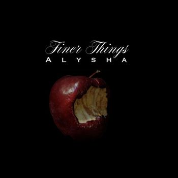 Alysha - Finer Things