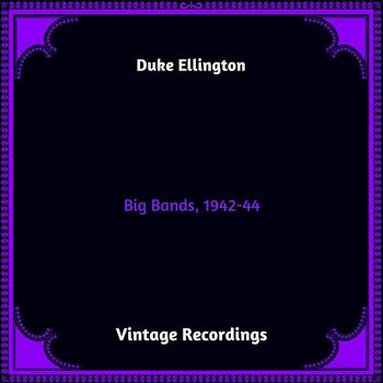 Duke Ellington - Big Bands, 1942-44 (Hq remastered 2023)