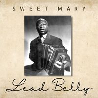 Lead Belly - Sweet Mary