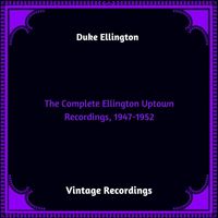Duke Ellington - The Complete Ellington Uptown Recordings, 1947-1952 (Hq remastered 2023)