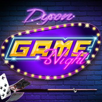 Dyson - Game night