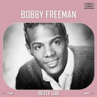 Bobby Freeman - Betty Loo