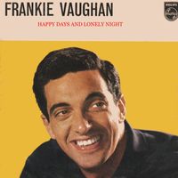Frankie Vaughan - Happy Days And Lonely Nights