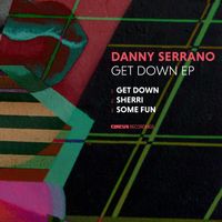 Danny Serrano - Get Down EP