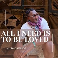 Inusa Dawuda - All I Need Is to Be Loved