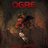 OGRE - Bestial Maggot (Explicit)