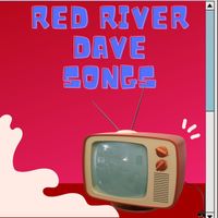Red River Dave - Red River Dave Songs