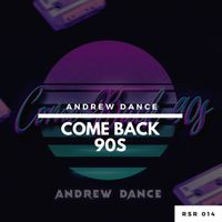 Andrew Dance - Come Back 90s