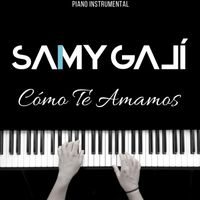 Samy Galí - Cómo Te Amamos (Piano Instrumental)