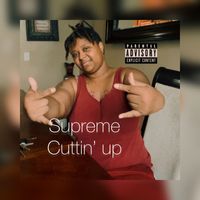 Supreme - Cuttin’ up (Explicit)