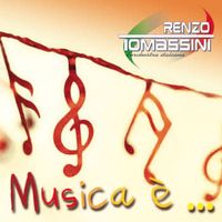 Renzo Tomassini - Musica è...