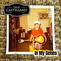 Troy Castellano - In My Genes