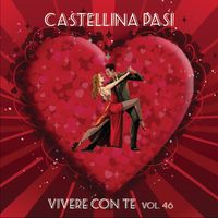Castellina Pasi - Vivere con te, Vol. 46
