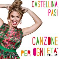 Castellina Pasi - Canzone per ogni età, Vol. 49