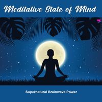 Supernatural Brainwave Power - Meditative State of Mind