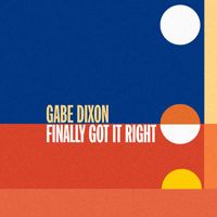 Gabe Dixon - Finally Got It Right