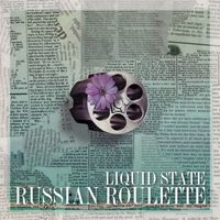 Liquid State - Russian Roulette