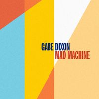 Gabe Dixon - Mad Machine (Explicit)