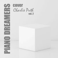 Piano Dreamers - Piano Dreamers Cover Charlie Puth, Vol. 2 (Instrumental)