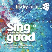 Fischy Music - Sing To Make You Feel Good