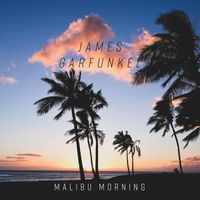 James Garfunkel - Malibu Morning