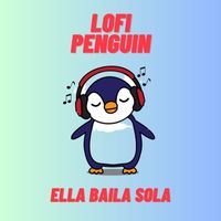 Lofi Penguin - Ella Baila Sola (Lofi)