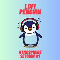 Lofi Penguin - Atmosphere Session #1