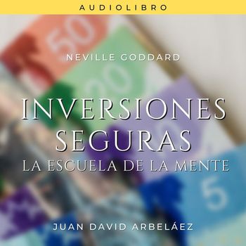 Juan David Arbeláez - Inversiones Seguras (La Escuela de la Mente)