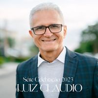 Luiz Claudio - Série Celebração 2023