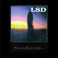 LSD - Kousek z nás
