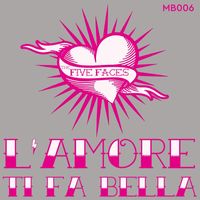The Five Faces - L' Amore Ti Fa Bella / Vola Via