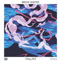 1wayTKT - Break Smoke