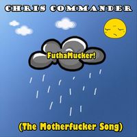 Chris Commander - FuthaMucker! (The Motherfucker Song) (Explicit)