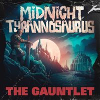 Midnight Tyrannosaurus - The Gauntlet (Explicit)