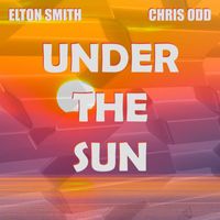 Elton Smith, Chris Odd - Under The Sun