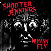 Shooter Jennings - Human Fly