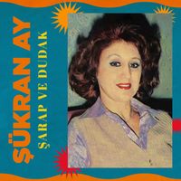 Şükran Ay - Şarap Ve Dudak