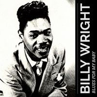 Billy Wright - Blues for My Baby