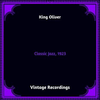 King Oliver - Classic Jazz, 1923 (Hq remastered 2023)