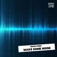 Edson Pride - Make Some Noise